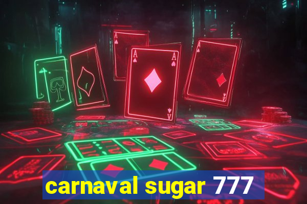 carnaval sugar 777